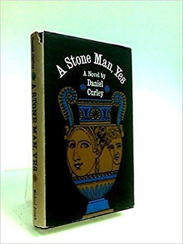 Daniel Curley A STONE MAN YES A Novel Daniel Curley Amazoncom Books