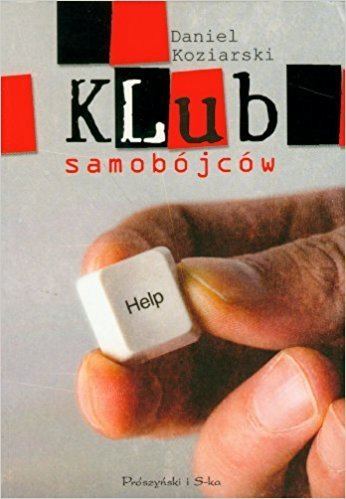 Daniel Koziarski Klub samobojcow Amazoncouk Daniel Koziarski 9788374697996 Books