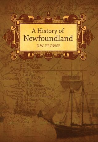 Daniel Woodley Prowse A History Of Newfoundland by Daniel Woodley Prowse