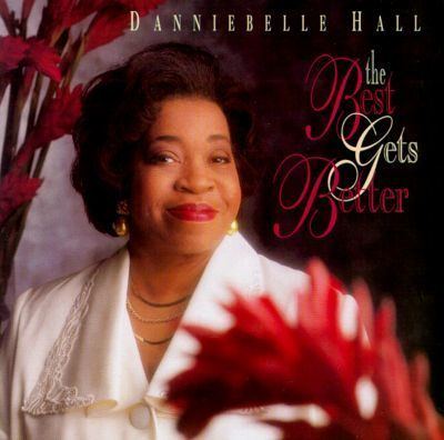 Danniebelle Hall The Best Gets Better Danniebelle Hall Songs Reviews