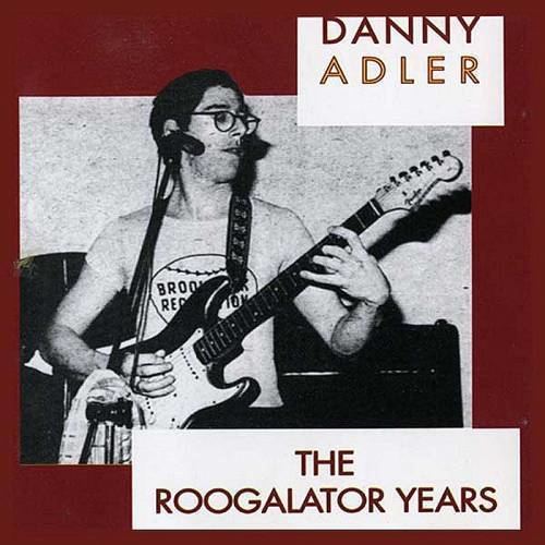 Danny Adler Die or DIY Roogalator Danny Adler The Roogalator Years 1977