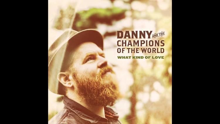 Danny and the Champions of the World DANNY amp THE CHAMPIONS OF THE WORLD 39What Kind Of Love39 YouTube