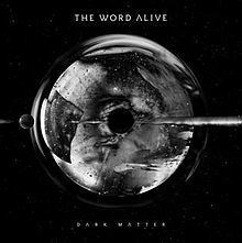 Dark Matter (The Word Alive album) httpsuploadwikimediaorgwikipediaenthumbf