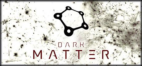 Dark Matter (video game) cdnakamaisteamstaticcomsteamapps251410heade