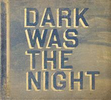 Dark Was the Night httpsuploadwikimediaorgwikipediaenthumb2