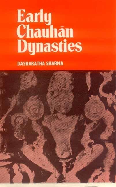 Dasharatha Sharma Early Chauhan Dynasties by Dasharatha Sharma 8120804929 at Mlbd Books