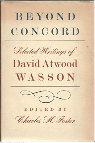 David Atwood Wasson Beyond Concord Selected writings of David Atwood Wasson David
