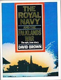 David Brown (Royal Navy officer) The Royal Navy and the Falklands War Amazoncouk David Brown