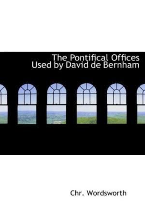David de Bernham 9780554633251 The Pontifical Offices Used by David de Bernham
