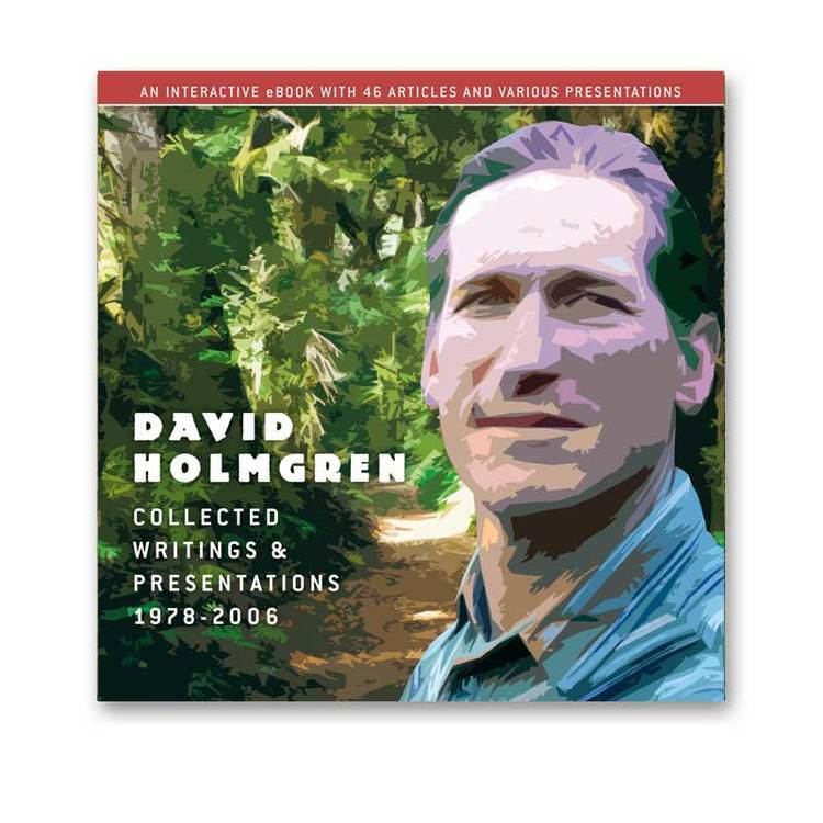 David Holmgren David Holmgren Collected Writings Presentations Permaculture