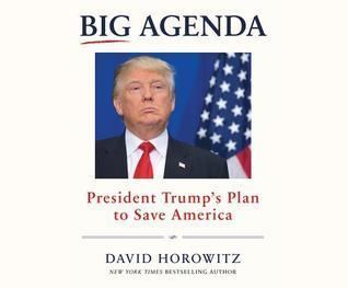 David Horowitz Big Agenda President Trumps Plan to Save America by David Horowitz
