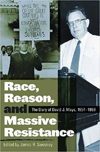 David J. Mays Race Reason and Massive Resistance The Diary of David J Mays