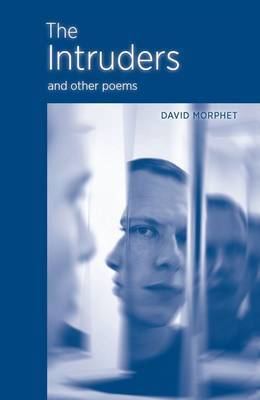 David Morphet The Intruders and Other Poems by David Morphet Waterstones