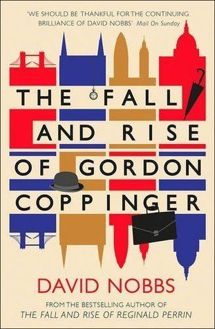 David Nobbs The Fall and Rise of Gordon Coppinger by David Nobbs Reviews