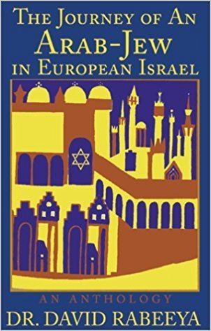 David Rabeeya The Journey of An ArabJew in European Israel David Rabeeya Dr
