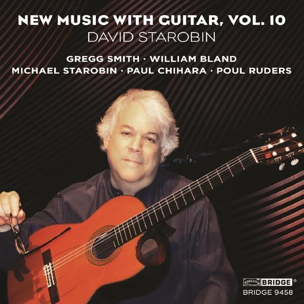 David Starobin New Music with Guitar Vol 10 David Starobin BRIDGE 9458 Bridge