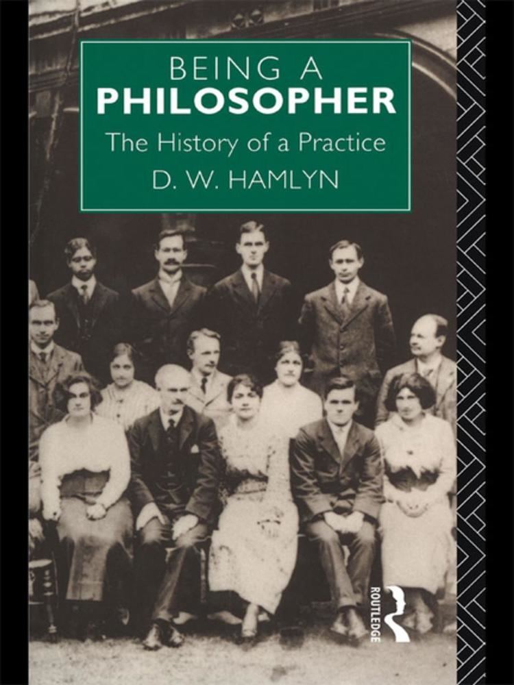 David W. Hamlyn Being a Philosopher eBook by David W Hamlyn 9781134971008