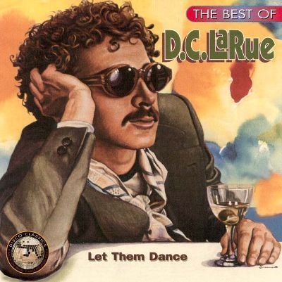 D.C. LaRue Let Them Dance The Best of DC Larue DC Larue
