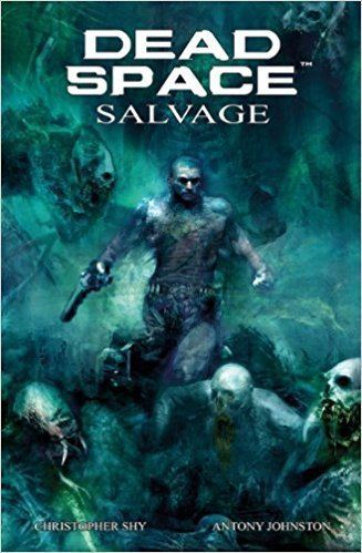 Dead Space: Salvage Dead Space Salvage Antony Johnston Christopher Shy 9781781165522