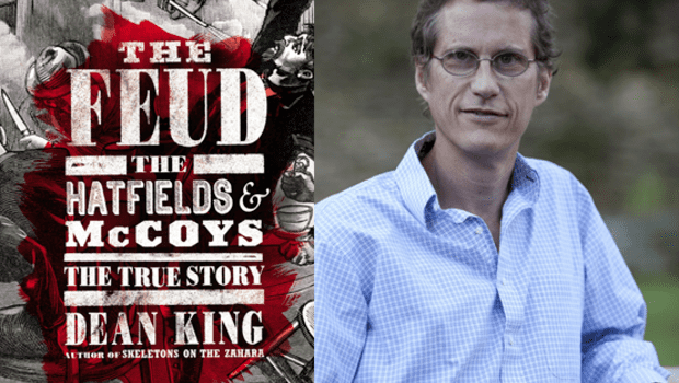 Dean King The Feud The Hatfields and McCoys The True Storyquot by