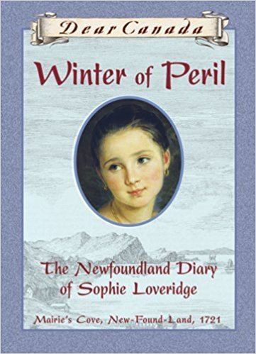 Dear Canada Dear Canada Winter of Peril The Newfoundland Diary of Sophie