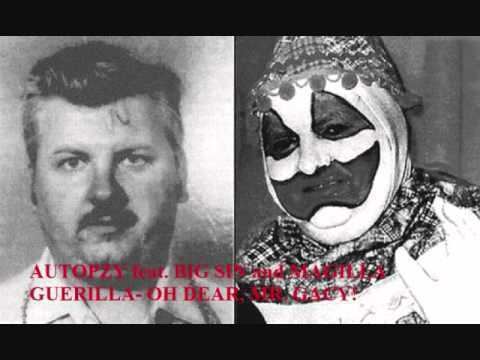 Dear Mr. Gacy Autopzy feat Uncle Phil and Magilla Guerilla Oh Dear Mr Gacy