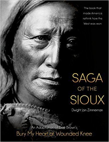 Dee Brown (writer) Saga of the Sioux An Adaptation from Dee Brown39s Bury My