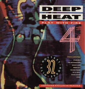 Deep Heat 4 – Play with Fire httpsimgdiscogscom8sHj8phAz7OwhKawBUeuh9ex1Y