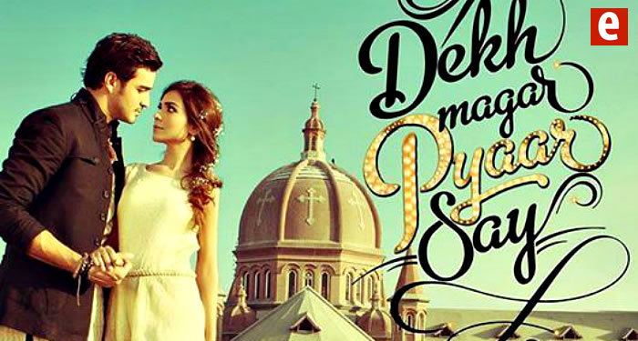 Dekh Magar Pyaar Say The official trailer for Dekh Magar Pyaar Say hits theatres across