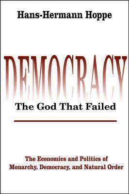 Democracy: The God That Failed t2gstaticcomimagesqtbnANd9GcSASymBzAsCrCpD2