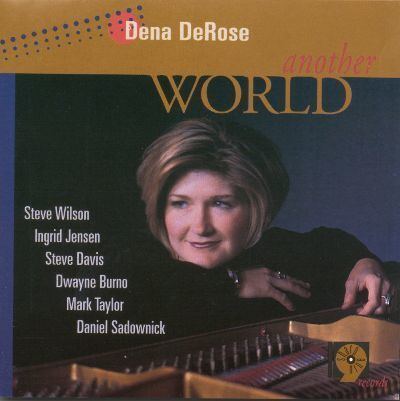 Dena DeRose Another World Dena DeRose Songs Reviews Credits