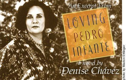 Denise Chavez Excerpt Loving Pedro Infante A Novel by Denise Chvez