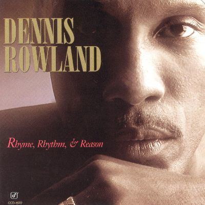 Dennis Rowland Rhyme Rhythm amp Reason Dennis Rowland Songs Reviews