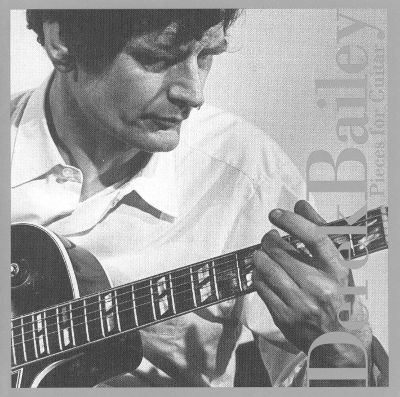 Derek Bailey (guitarist) Pieces for Guitar Derek Bailey Songs Reviews Credits