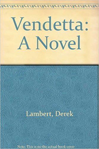Derek Lambert (author) Vendetta A Novel Derek Lambert 9780802711205 Amazoncom Books