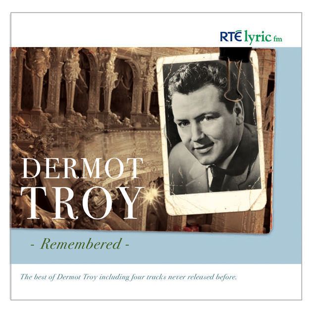 Dermot Troy Dermot Troy Remembered by Dermot Troy on Apple Music