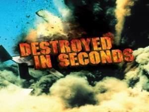 Destroyed in Seconds Destroyed in Seconds TV Show on Discovery Channel on Tuesday 07th