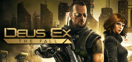 Deus Ex: The Fall Deus Ex The Fall on Steam