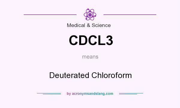 Deuterated chloroform What does CDCL3 mean Definition of CDCL3 CDCL3 stands for