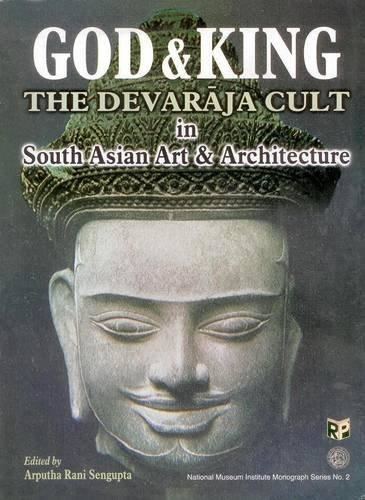 Devaraja God and King The Devaraja Cult in South Asian Art and Architecture