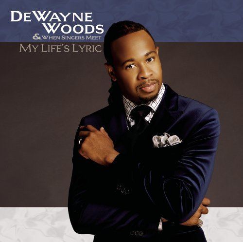DeWayne Woods DeWayne Woods My Life39s Lyric Amazoncom Music