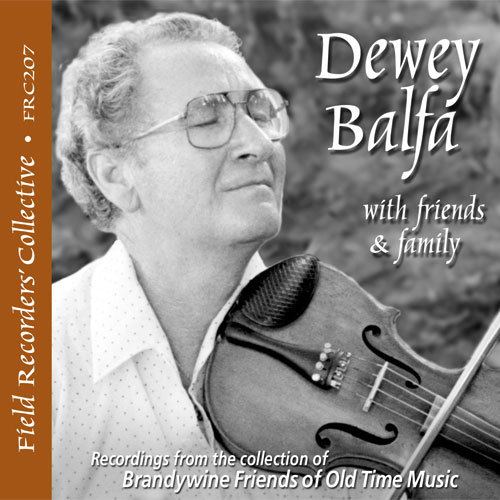 Dewey Balfa Dewey Balfa with Friends Family FRC207 Field Recorders Collective