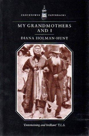 Diana Holman-Hunt My Grandmothers and I by Diana HolmanHunt