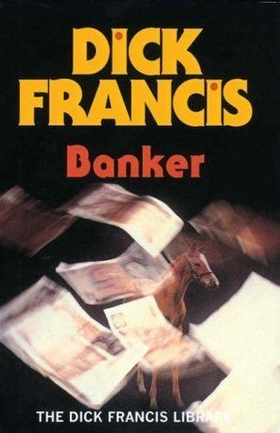 Dick Francis Banker by Dick Francis