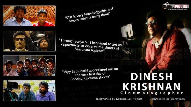 Dinesh Krishnan An interview with cinematographer Dinesh Krishnan