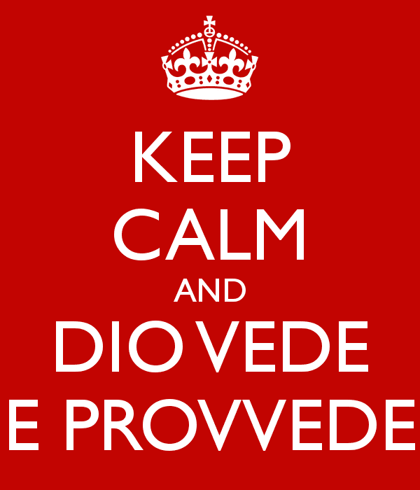 Dio vede e provvede KEEP CALM AND DIO VEDE E PROVVEDE Poster Federico Keep CalmoMatic