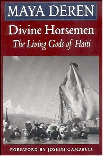 Divine Horsemen: The Living Gods of Haiti Divine Horsemen The Living Gods of Haiti Maya Deren Joseph