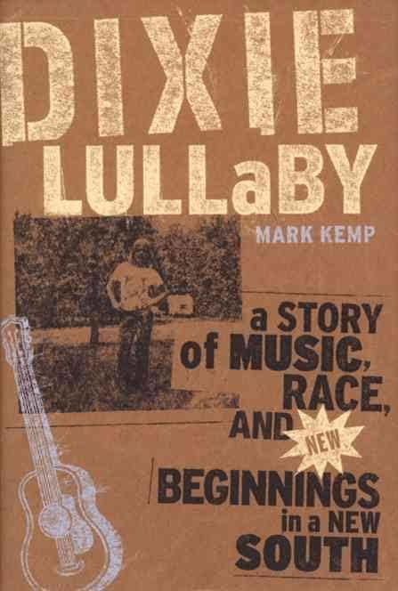 Dixie Lullaby: A Story of Music, Race and New Beginnings in a New South t1gstaticcomimagesqtbnANd9GcTMmX7i6YiBVhUeu