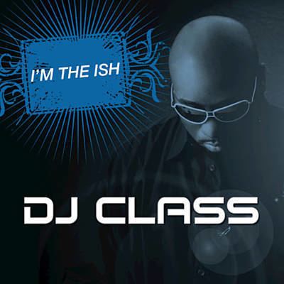 DJ Class Im The Ish Remix DJ Class Feat Lil Jon Shazam