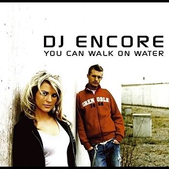 DJ Encore You Can Walk On Water 2005 DJ Encore High Quality